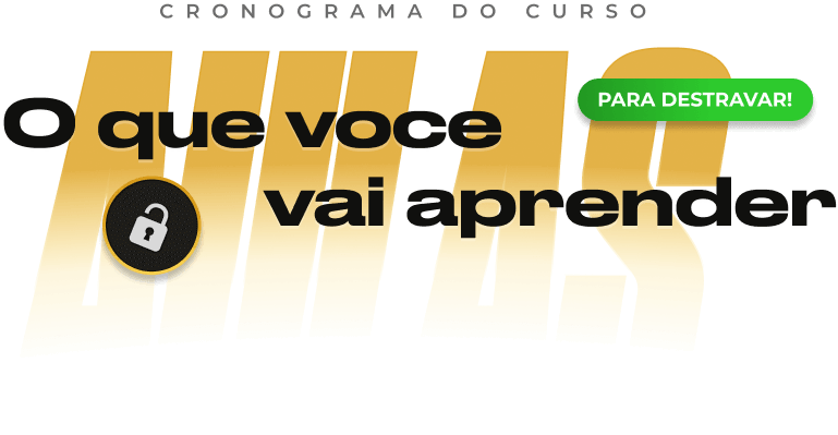 O que você vai aprender pra destravar!